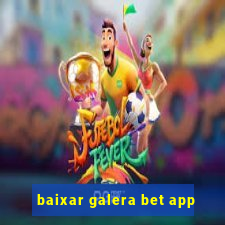 baixar galera bet app